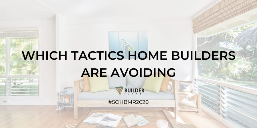 Which Tactics Home Builders Are Avoiding