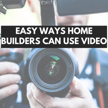 3 Easy Ways Home Builders Can Start Using Video Marketing