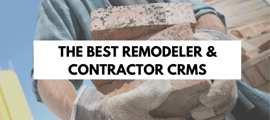 The best remodeler and contractor CRMs