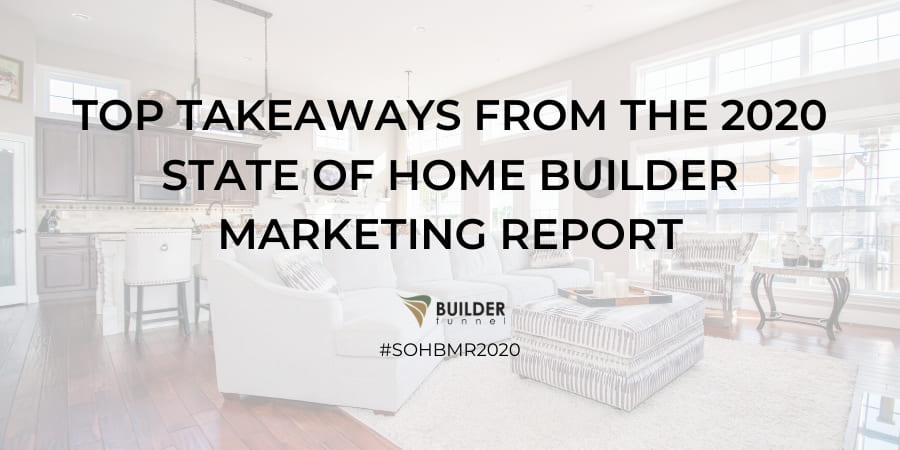 Top Takeaways from the 2020 State of Home Builder Marketing Report